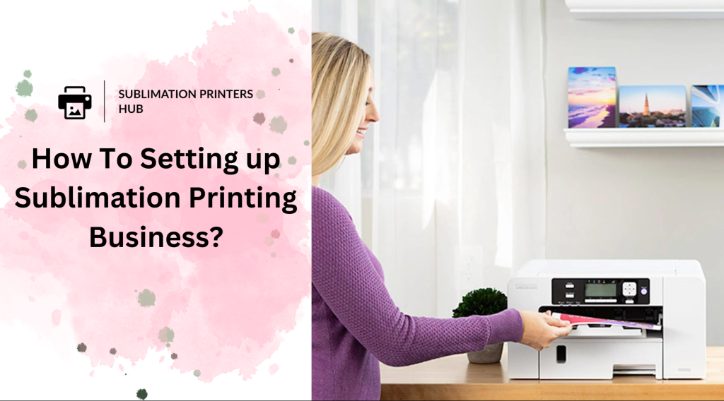 setting up sublimation printing business