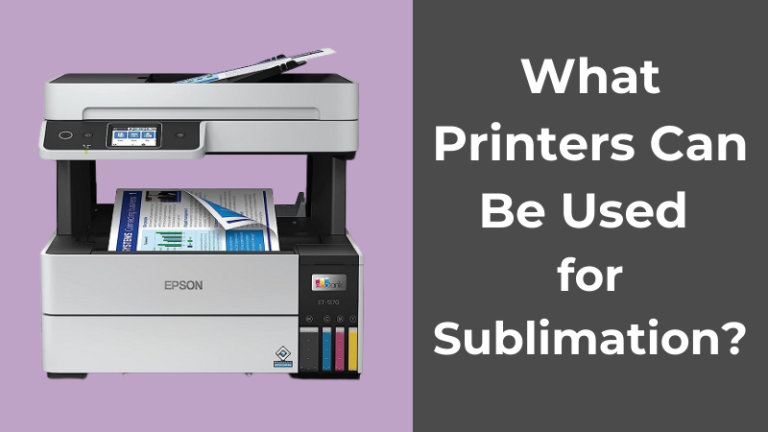 what kind of printer do you need for sublimation