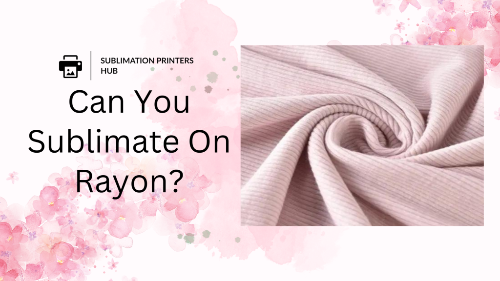 can you sublimate on rayon?