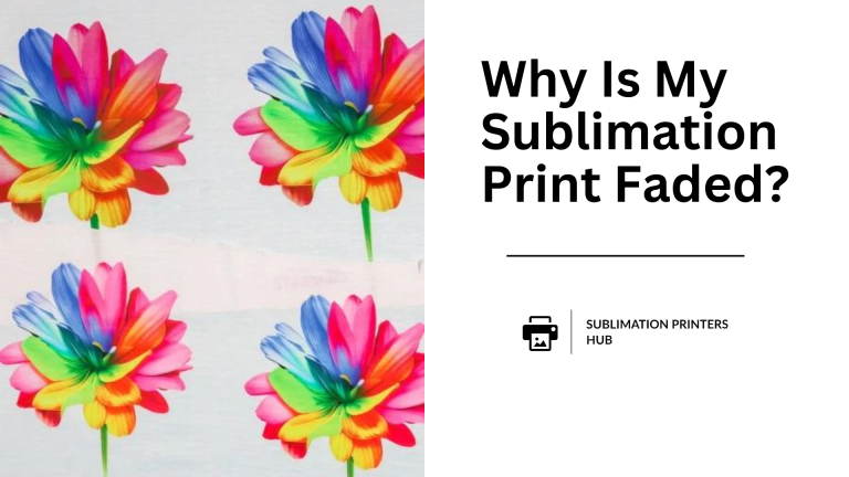 Why is my sublimation print faded?